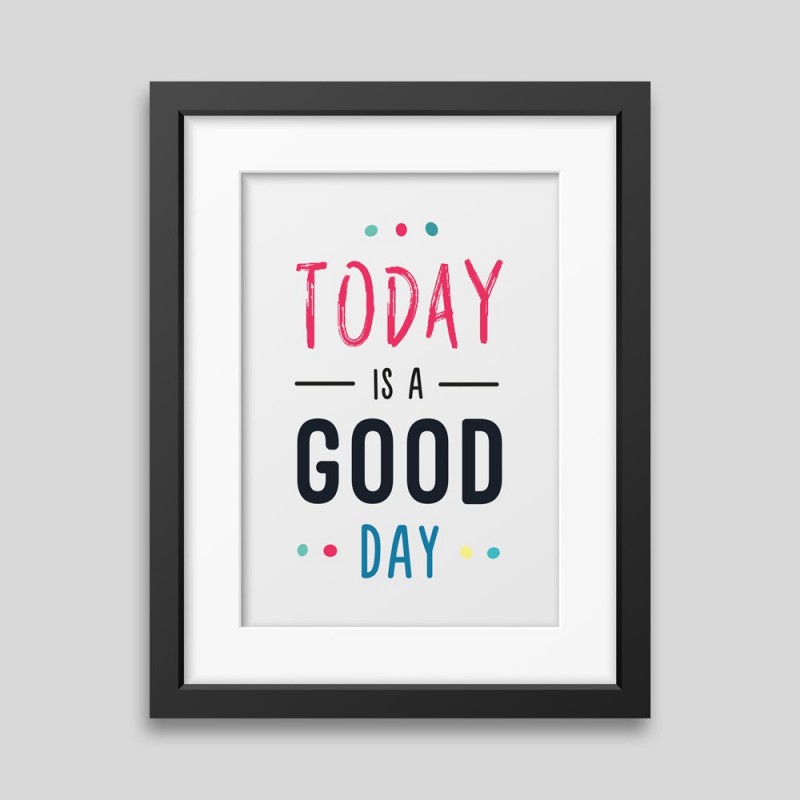 copy of Today is a good day Framed poster • 